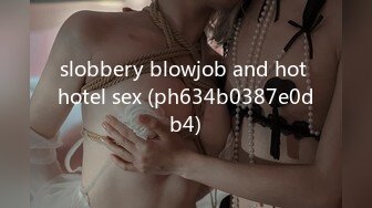 slobbery blowjob and hot hotel sex (ph634b0387e0db4)