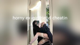 horny ex-girlfriend cheating