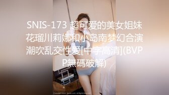 甜美颜值女神超棒身材 3小时激情诱惑，翘起美臀多毛肥穴，掰开骚穴看洞洞