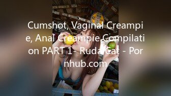 Cumshot, Vaginal Creampie, Anal Creampie Compilation PART 1- Ruda Cat - Pornhub.com